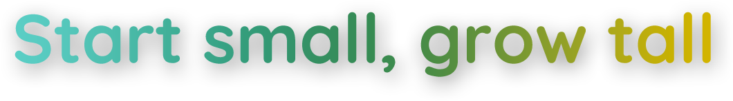 Start Small Grow Tall